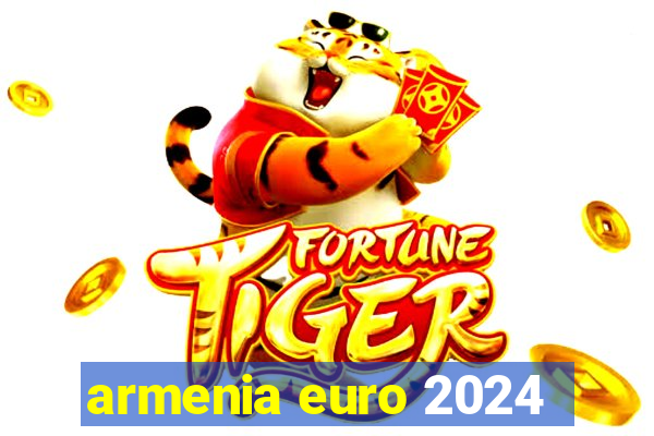 armenia euro 2024