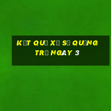 kết quả Xổ Số quảng trị ngày 3