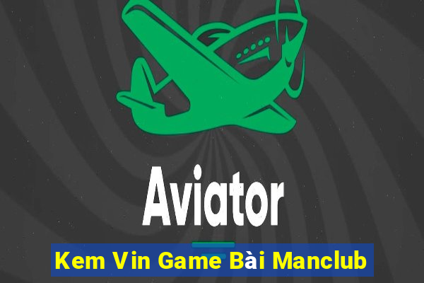 Kem Vin Game Bài Manclub