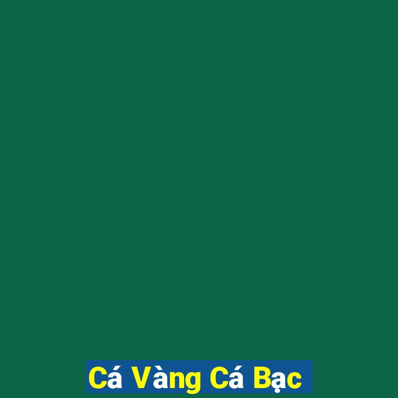 Cá Vàng Cá Bạc