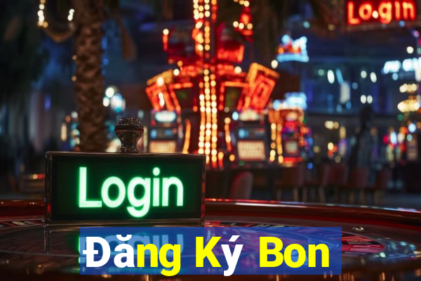 Đăng Ký Bon