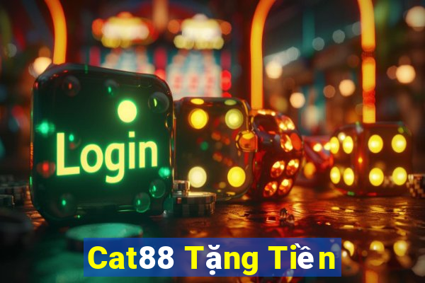 Cat88 Tặng Tiền