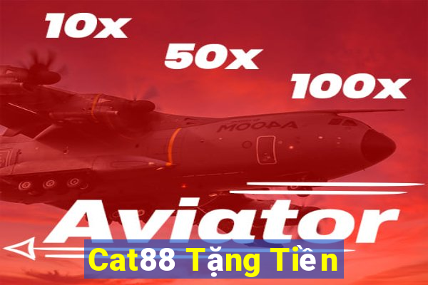 Cat88 Tặng Tiền