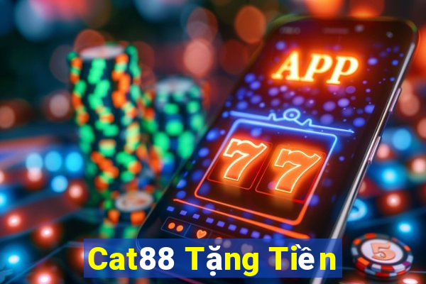 Cat88 Tặng Tiền