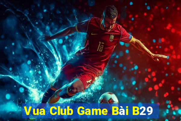 Vua Club Game Bài B29