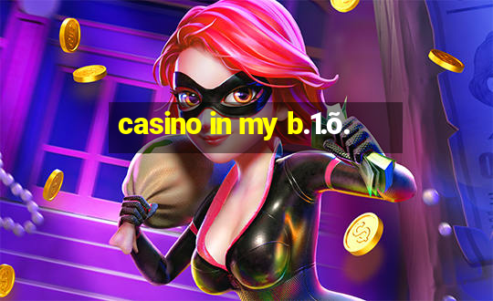 casino in my b.1.õ.