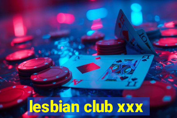 lesbian club xxx