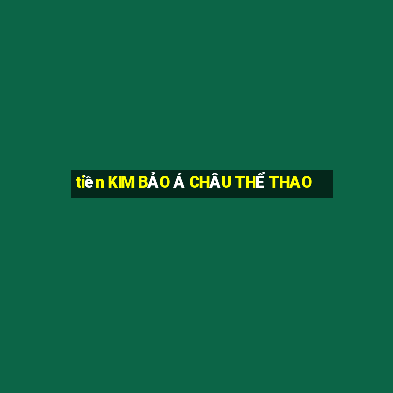 tiền KIM BẢO Á CHÂU THỂ THAO