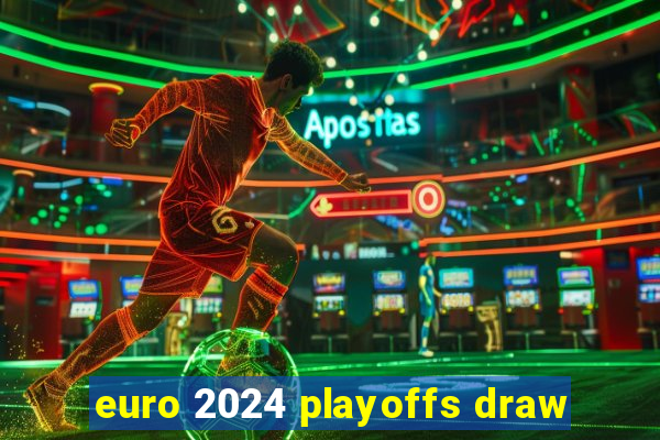 euro 2024 playoffs draw