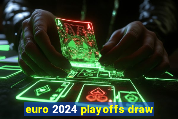 euro 2024 playoffs draw