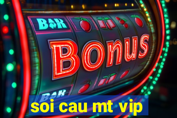 soi cau mt vip