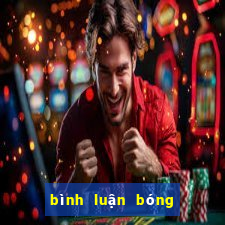 bình luận bóng đá hôm nay