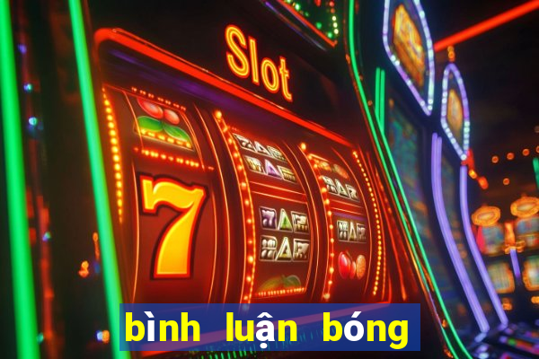 bình luận bóng đá hôm nay