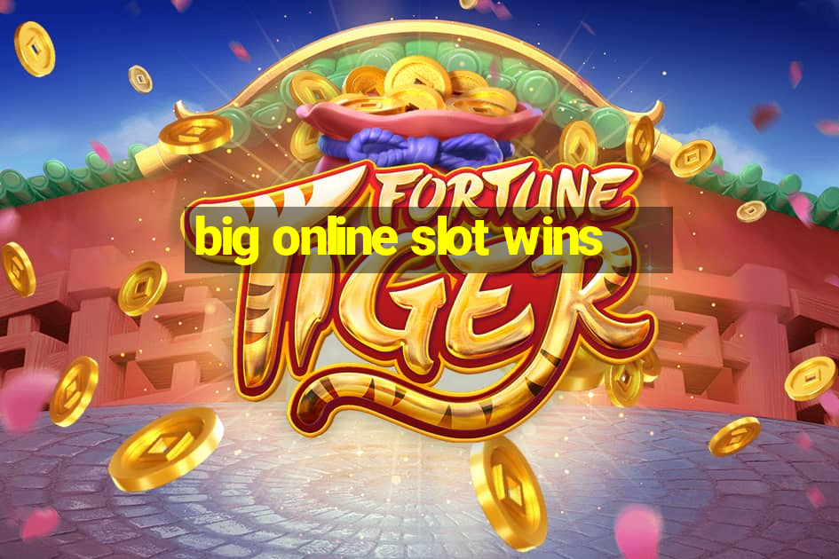 big online slot wins