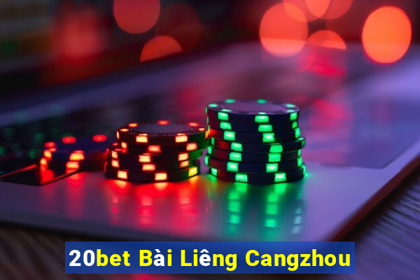 20bet Bài Liêng Cangzhou