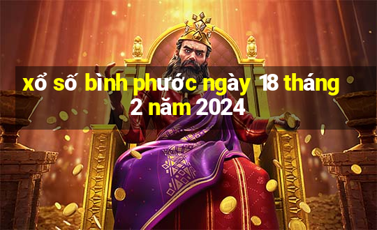 xổ số bình phước ngày 18 tháng 2 năm 2024