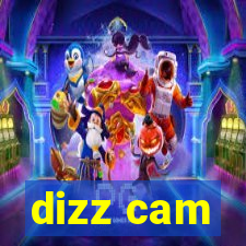 dizz cam