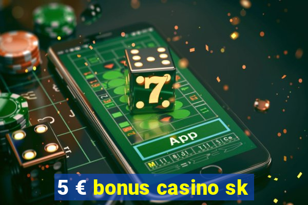 5 € bonus casino sk