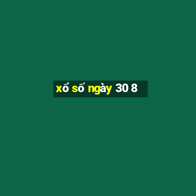 xổ số ngày 30 8