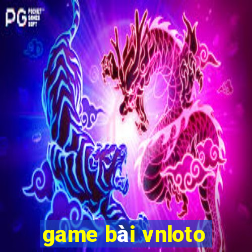 game bài vnloto