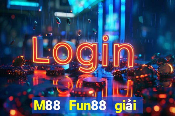 M88 Fun88 giải trí đa tài đa tài