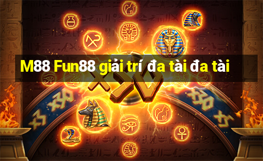 M88 Fun88 giải trí đa tài đa tài