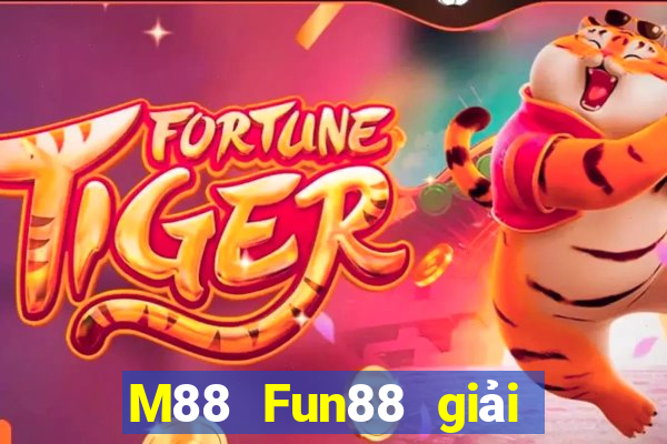 M88 Fun88 giải trí đa tài đa tài