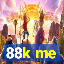 88k me