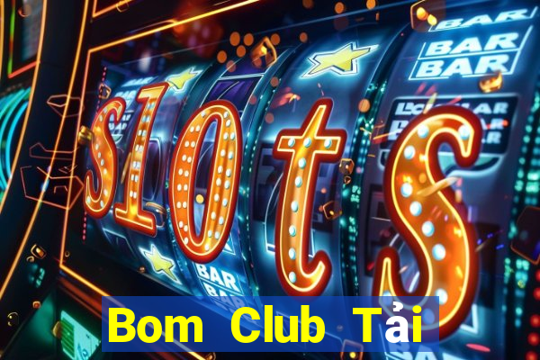 Bom Club Tải Game Bài B52