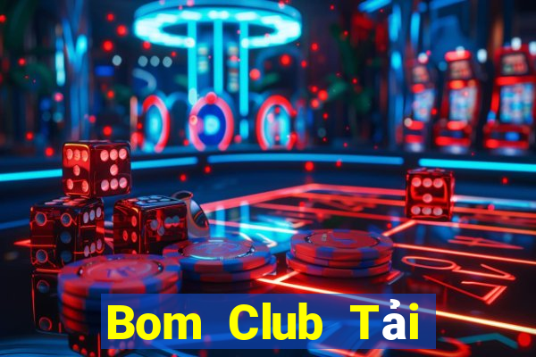 Bom Club Tải Game Bài B52