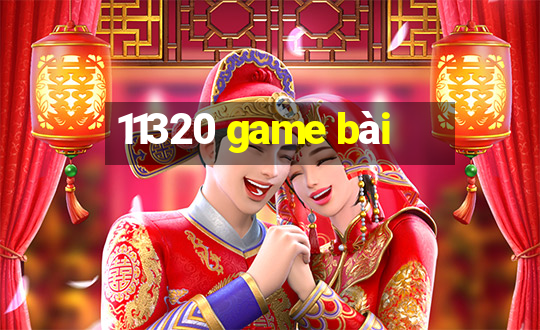 11320 game bài