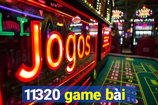 11320 game bài