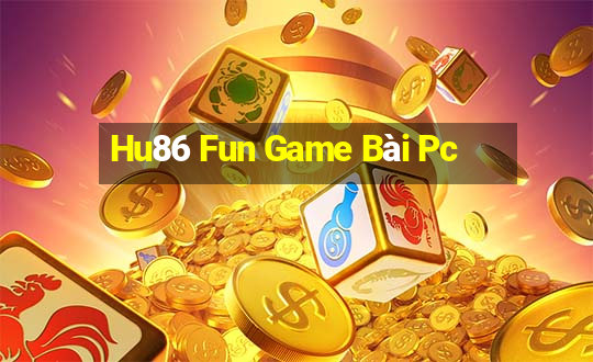 Hu86 Fun Game Bài Pc