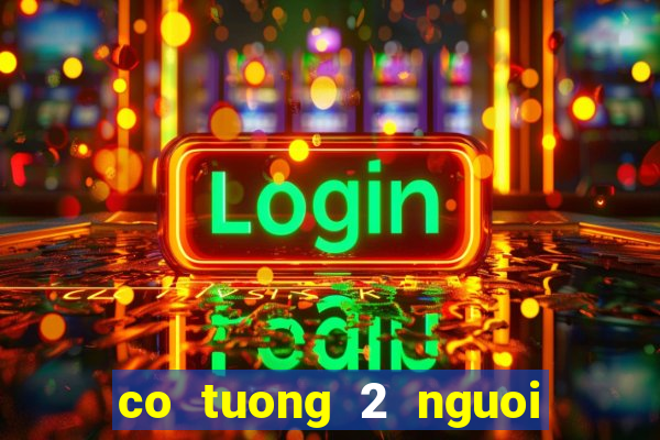 co tuong 2 nguoi choi offline