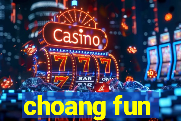 choang fun