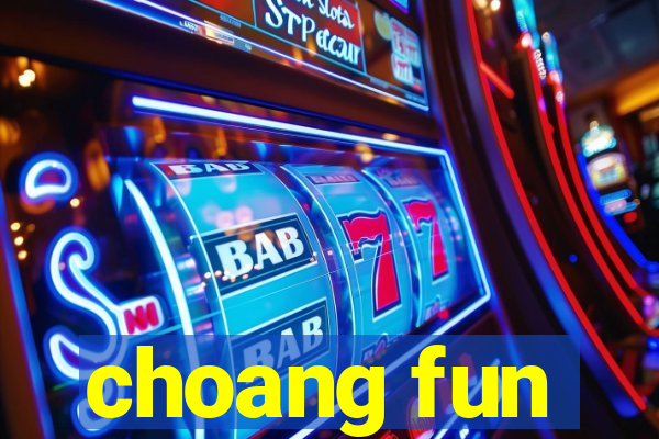 choang fun