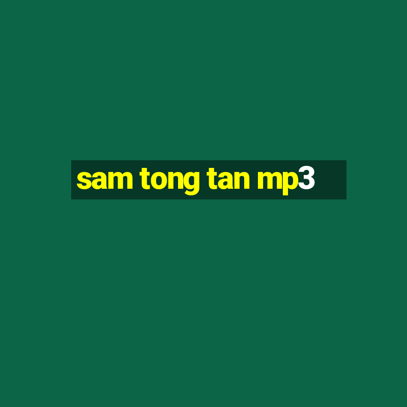 sam tong tan mp3