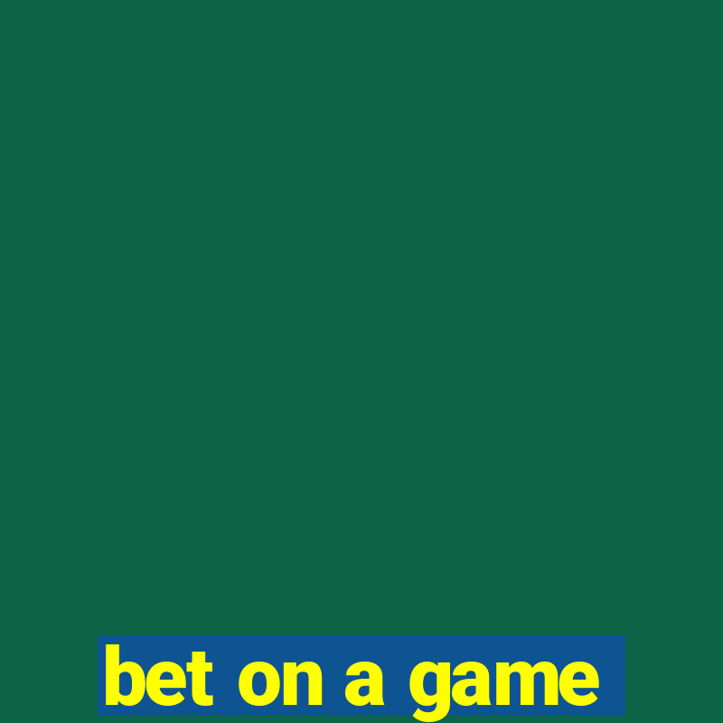 bet on a game