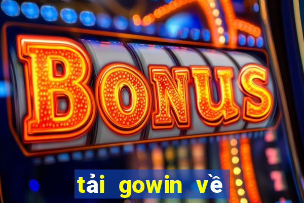 tải gowin về máy tính