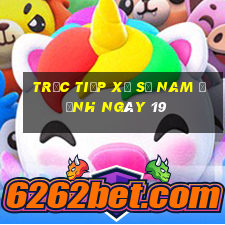 Trực tiếp Xổ Số nam định ngày 19