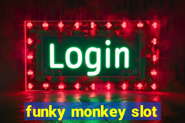 funky monkey slot