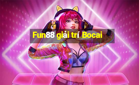 Fun88 giải trí Bocai