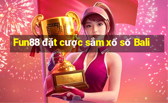 Fun88 đặt cược sắm xổ số Bali