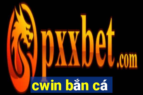 cwin bắn cá