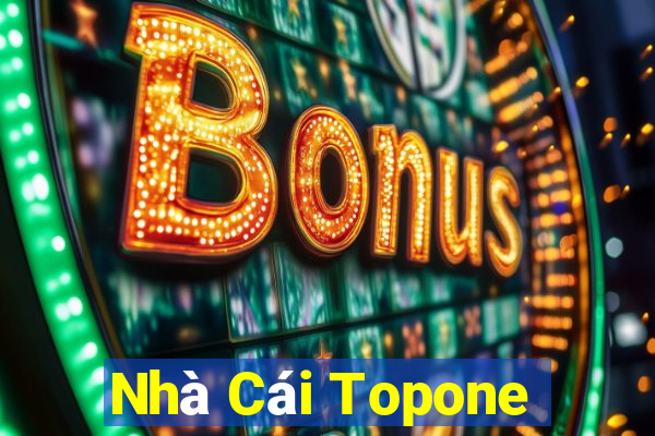 Nhà Cái Topone