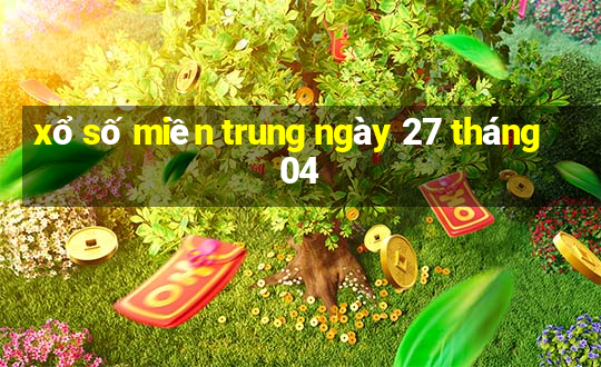 xổ số miền trung ngày 27 tháng 04