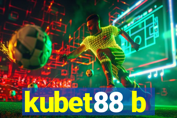 kubet88 b