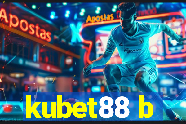 kubet88 b