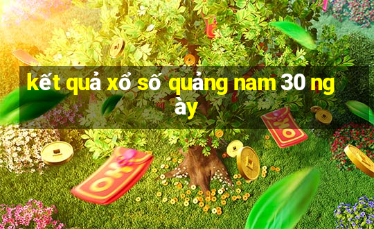 kết quả xổ số quảng nam 30 ngày