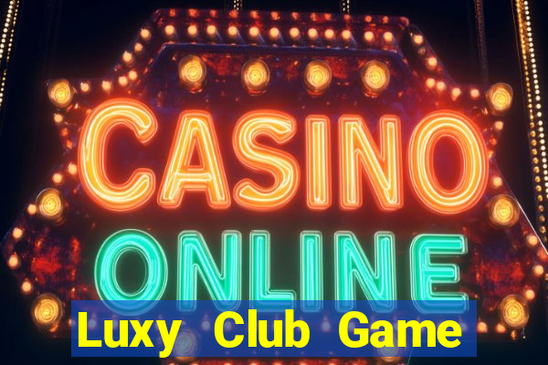 Luxy Club Game Bài 888 Casino